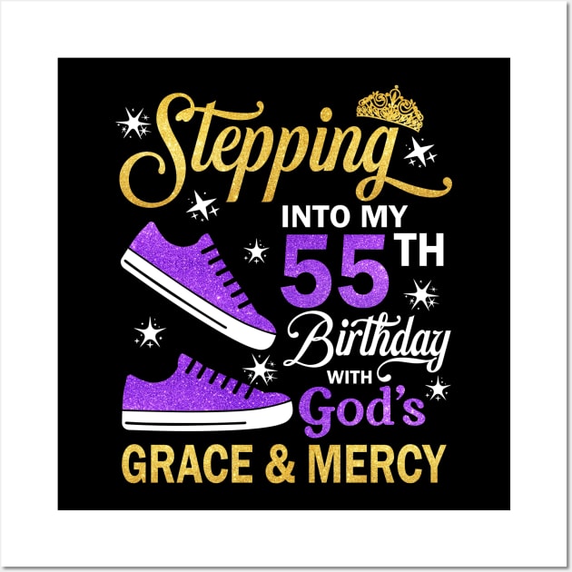 Stepping Into My 55th Birthday With God's Grace & Mercy Bday Wall Art by MaxACarter